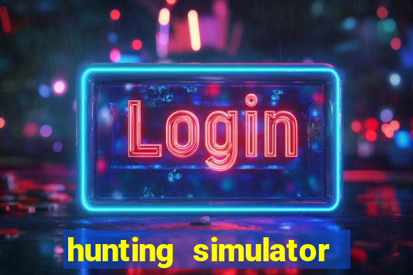 hunting simulator 4x4 dinheiro infinito